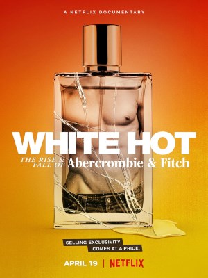 Xem phim White Hot: The Rise & Fall of Abercrombie & Fitch - White Hot: Thăng Trầm Của Abercrombie & Fitch 2022 Full HD Vietsub