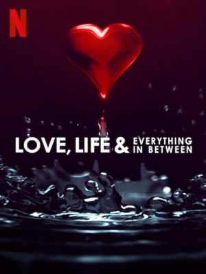 Xem phim Love, Life & Everything in Between - Trong Tình Yêu... Và Cuộc Sống 2022 Full HD Vietsub