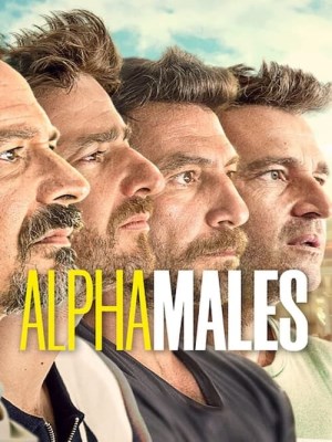 Xem phim Alpha Males Season 1 - Đàn Ông Là Thế (Mùa 1) 2022 Full HD Vietsub