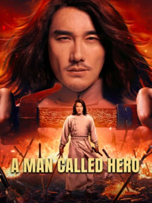Xem phim A Man Called Hero - Anh Hùng Trung Hoa: Phong Vân Tái Khởi 2022 Full HD Vietsub