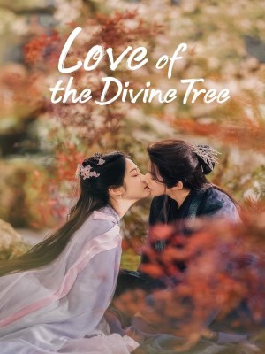Xem phim Love of the Divine Tree - Tiên Đài Có Cây 2025 Full HD Vietsub