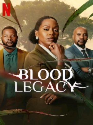 Xem phim Blood Legacy - Di Sản Vấy Máu 2024 Full HD Vietsub
