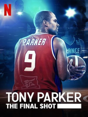 Xem phim Tony Parker: The Final Shot - Tony Parker: Cú Ném Cuối Cùng 2021 Full HD Vietsub