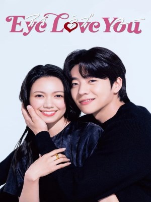 Xem phim Eye Love You - Đôi Mắt Si Tình 2024 Full HD Vietsub
