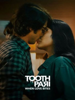 Xem phim Tooth Pari: When Love Bites - Toothpari: Yêu Lắm, Cắn Đau 2023 Full HD Vietsub