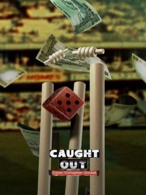 Xem phim Caught Out: Crime. Corruption. Cricket - Caught Out: Tội Ác. Tham Nhũng. Cricket. 2023 Full HD Vietsub