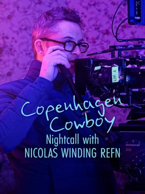 Xem phim Copenhagen Cowboy: Nightcall with Nicolas Winding Refn - Cao Bồi Copenhagen: Trò Chuyện Đêm Với Nicolas Winding Refn 2023 Full HD Vietsub