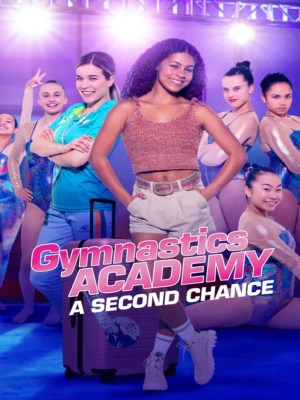 Xem phim Gymnastics Academy: A Second Chance! - Học Viện Thể Dục: Một Cơ Hội Thứ Hai 2022 Full HD Vietsub