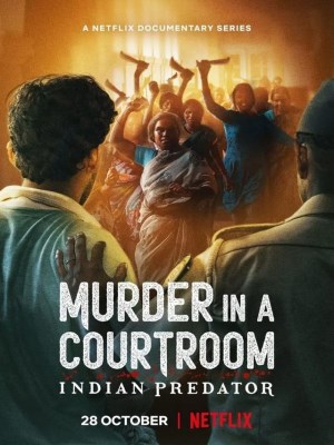 Xem phim Indian Predator: Murder in a Courtroom - Sát Nhân Ấn Độ: Án Mạng Trong Phòng Xử Án 2022 Full HD Vietsub