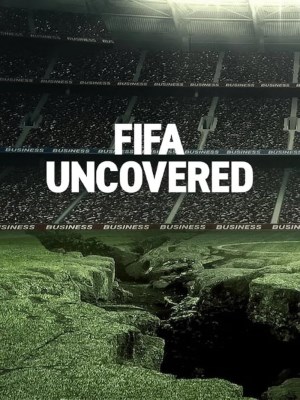 Xem phim FIFA Uncovered - Vạch Trần FIFA: Bóng Đá, Tiền Bạc, Quyền Lực 2022 Full HD Vietsub
