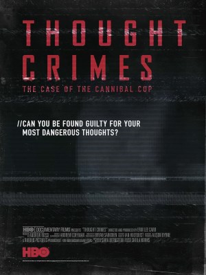 Xem phim Thought Crimes: The Case of the Cannibal Cop - Tội Ác Trong Tư Tưởng: Vụ Án Của Viên Cảnh Sát Ăn Thịt Người 2015 Full HD Vietsub
