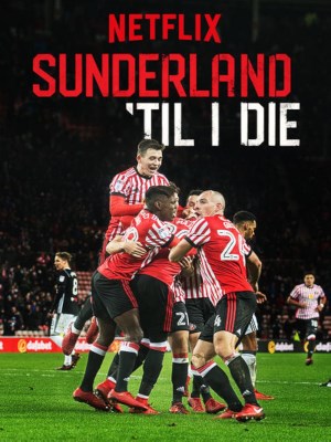 Xem phim Sunderland 'Til I Die - Mãi Mãi Đội Sunderland 2018 Full HD Vietsub