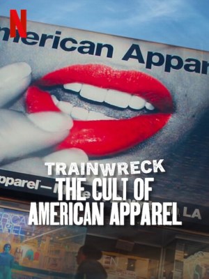 Xem phim Trainwreck: The Cult of American Apparel - Thảm Họa Toàn Tập: Sự Sùng Bái American Apparel 2025 Full HD Vietsub