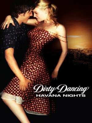Xem phim Dirty Dancing: Havana Nights - Dirty Dancing: Havana Nights 2004 Full HD Vietsub