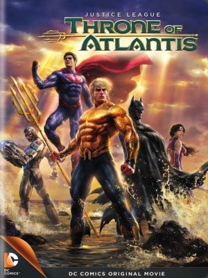Xem phim Justice League: Throne of Atlantis - Liên Minh Công Lý: Ngôi Vua Của Atlantis 2015 Full HD Vietsub