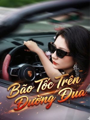 Xem phim Bao Toc Tren Duong Dua - Bão Tốc Trên Đường Đua 2026 Full HD Vietsub