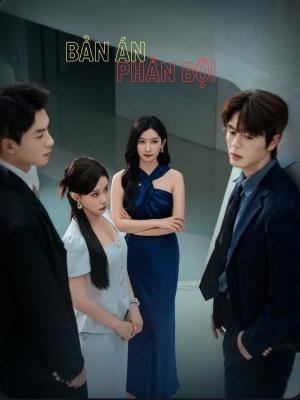 Xem phim Ban An Phan Boi - Bản Án Phản Bội 2026 Full HD Vietsub