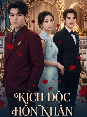 Xem phim Kich Doc Hon Nhan - Kịch Độc Hôn Nhân 2026 Full HD Vietsub