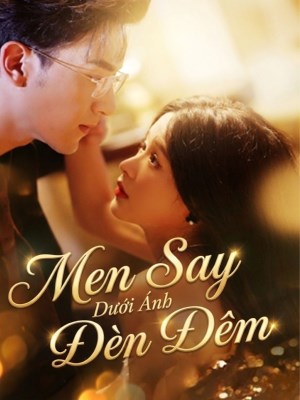 Xem phim Men Say Duoi Anh Den Dem - Men Say Dưới Ánh Đèn Đêm 2026 Full HD Vietsub