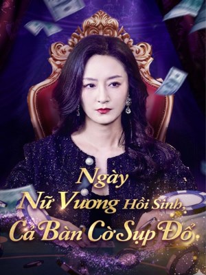 Xem phim Ngay Nu Vuong Hoi Sinh Ca Ban Co Sup Do - Ngày Nữ Vương Hồi Sinh, Cả Bàn Cờ Sụp Đổ 2026 Full HD Vietsub