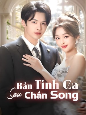 Xem phim Ban Tinh Ca Sau Chan Song - Bản Tình Ca Sau chấn song 2026 Full HD Vietsub