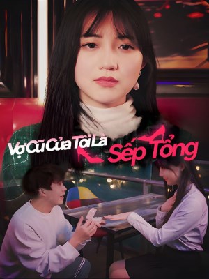 Xem phim Vo Cu Cua Toi La Sep Tong - Vợ Cũ Của Tôi Là Sếp Tổng 2026 Full HD Vietsub