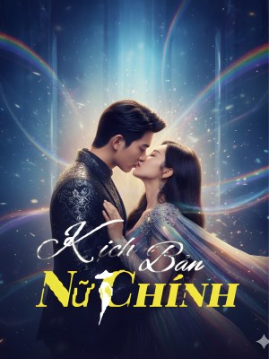 Xem phim Kich Ban Nu Chinh - Kịch Bản Nữ Chính 2026 Full HD Vietsub