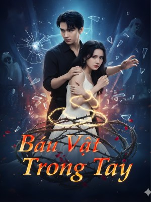 Xem phim Bau Vat Trong Tay - Báu Vật Trong Tay 2026 Full HD Vietsub