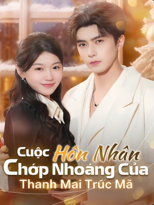 Xem phim Cuoc Hon Nhan Chop Nhoang Cua Thanh Mai Truc Ma - Cuộc Hôn Nhân Chớp Nhoáng Của Thanh Mai Trúc Mã 2026 Full HD Vietsub