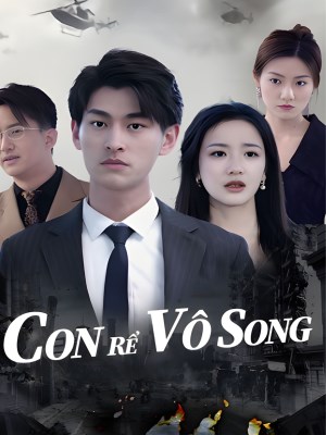 Xem phim Con Re Vo Song - Con Rể Vô Song 2026 Full HD Vietsub