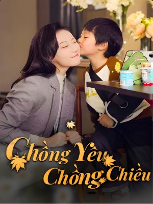 Xem phim Chong Yeu Chong Chieu - Chồng Yêu Chồng Chiều 2026 Full HD Vietsub