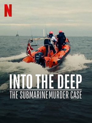 Xem phim Into The Deep: The Submarine Murder Case - Án Mạng Trên Tàu Ngầm 2020 Full HD Vietsub