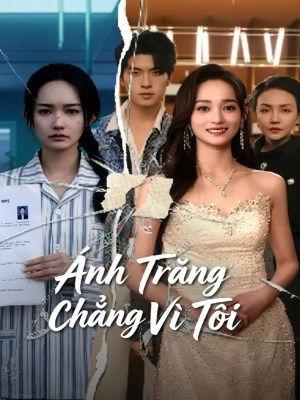 Xem phim Anh Trang Chang Vi Toi - Ánh Trăng Chẳng Vì Tôi 2026 Full HD Vietsub