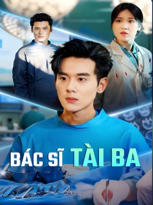 Xem phim Bac Si Tai Ba - Bác Sĩ Tài Ba 2026 Full HD Vietsub