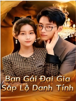 Xem phim Ban Gai Dai Gia Sap Lo Danh Tinh - Bạn Gái Đại Gia Sắp Lộ Danh Tính 2026 Full HD Vietsub
