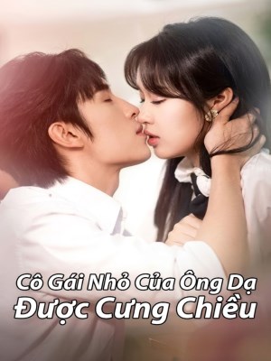 Xem phim Co Gai Nho Cua Ong Da Duoc Cung Chieu - Cô Gái Nhỏ Của Ông Dạ Được Cưng Chiều 2026 Full HD Vietsub