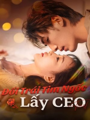 Xem phim Doi Trai Tim Ngoc Lay CEO - Đổi Trái Tim Ngốc Lấy CEO 2026 Full HD Vietsub