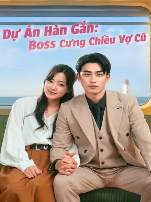 Xem phim Du An Han Gan : Boss Cung Chieu Vo Cu - Dự Án Hàn Gắn Boss : Cưng Chiều Vợ Cũ 2026 Full HD Vietsub