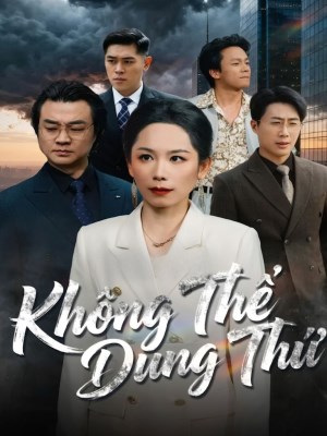 Xem phim Khong The Dung Thu - Không Thể Dung Thứ 2026 Full HD Vietsub