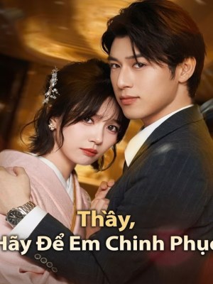 Xem phim Thay , Hay De Em Chinh Phuc - Thầy , Hãy Để Em Chinh Phục 2026 Full HD Vietsub