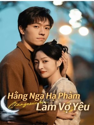 Xem phim Hang Nga Ha Pham Lam Vo Yeu - Hằng Nga Hạ Phạm Làm Vợ Yêu 2026 Full HD Vietsub