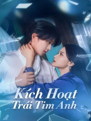 Xem phim Kich Hoat Trai Tim Cua Anh - Kích Hoạt Trái Tim Của Anh 2026 Full HD Vietsub