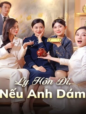 Xem phim Ly Hon Di Neu Anh Dam - Ly Hôn Đi Nếu Anh Dám 2026 Full HD Vietsub