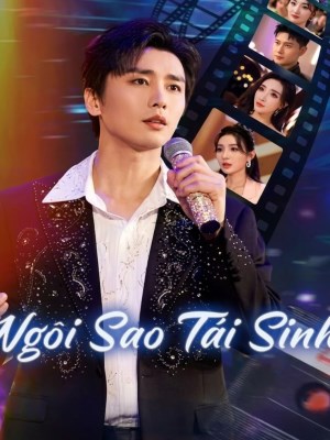 Xem phim Ngoi Sao Tai Sinh - Ngôi Sao Tái Sinh 2026 Full HD Vietsub
