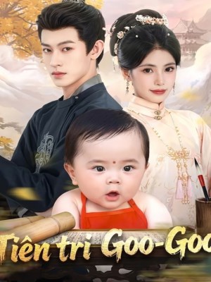 Xem phim Tien Tri Goo Goo - Tiên Tri Goo Goo 2026 Full HD Vietsub