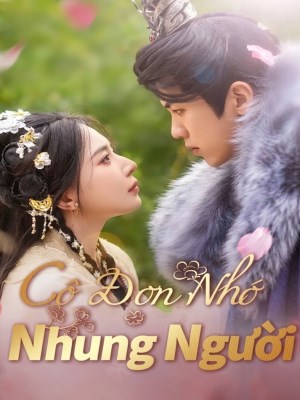 Xem phim Co Don Nho Nhung Nguoi - Cô Đơn Nhớ Nhung Nười 2026 Full HD Vietsub