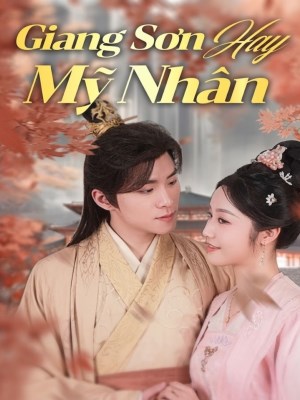 Xem phim Giang Son Hay My Nhan - Giang Sơn Hay Mỹ Nhân 2026 Full HD Vietsub