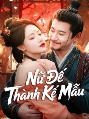 Xem phim Nu De Thanh Ke Mau - Nữ Đế Thành Kế Mẫu 2026 Full HD Vietsub