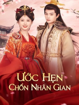 Xem phim Uoc Hen Chon Nhan Gian - Ước Hẹn Chốn Nhân Gian 2026 Full HD Vietsub