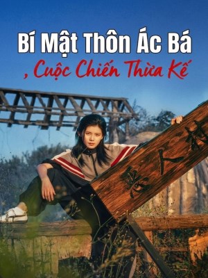 Xem phim Bi Mat Thon Ac Ba : Cuoc Chien Thua Ke - Bí Mật Thôn Ác Bá : Cuộc Chiến Thừa Kế 2026 Full HD Vietsub